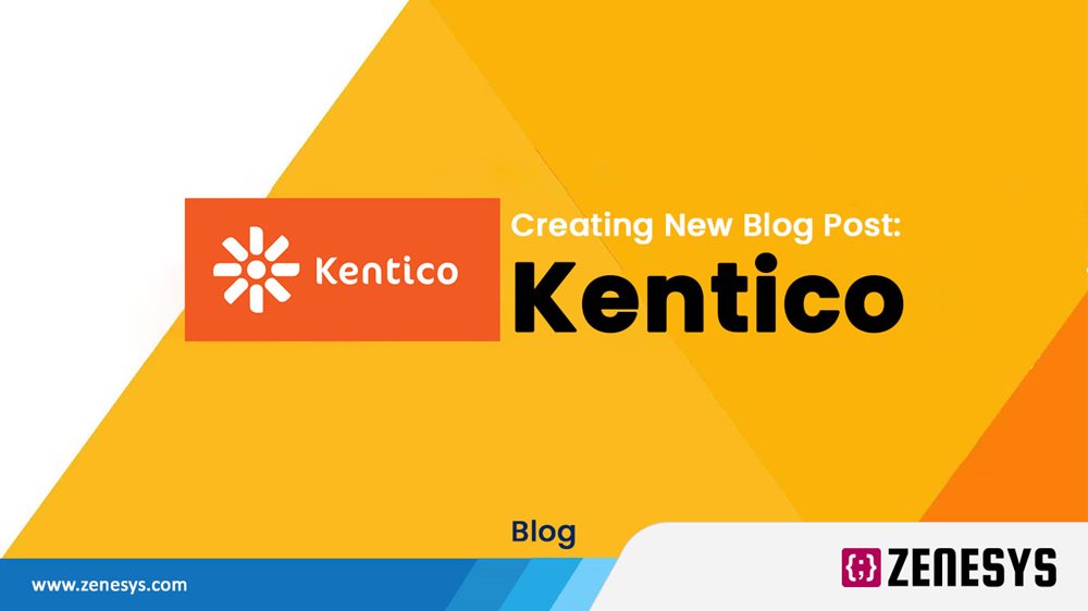 HOW TO ADD A NEW BLOG POST IN KENTICO: A STEP BY STEP GUIDE