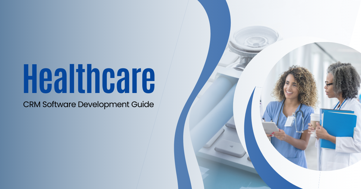 Healthcare CRM Software Development Guide